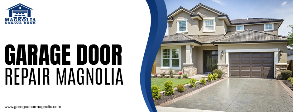Garage Door Repair Magnolia