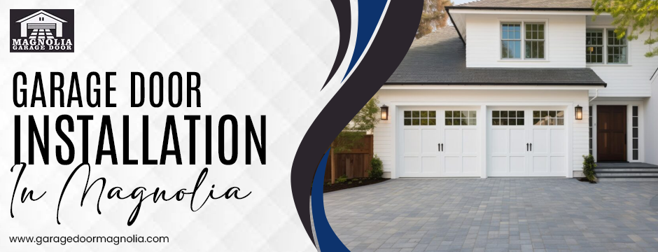 Garage Door Installation in Magnolia